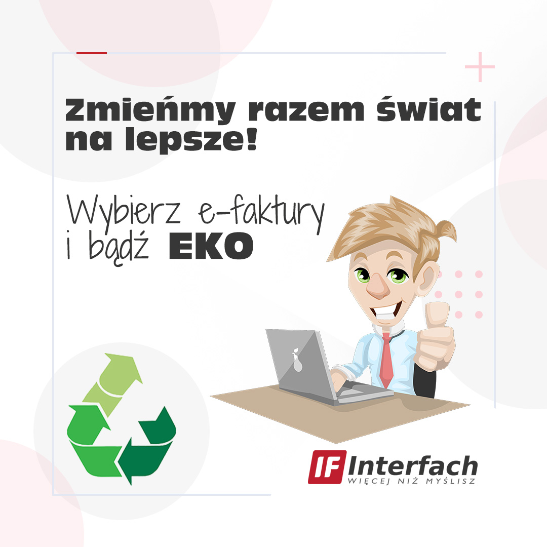 Zmieńmy razem świat na lepsze! Wybierz e-faktury i bądź EKO