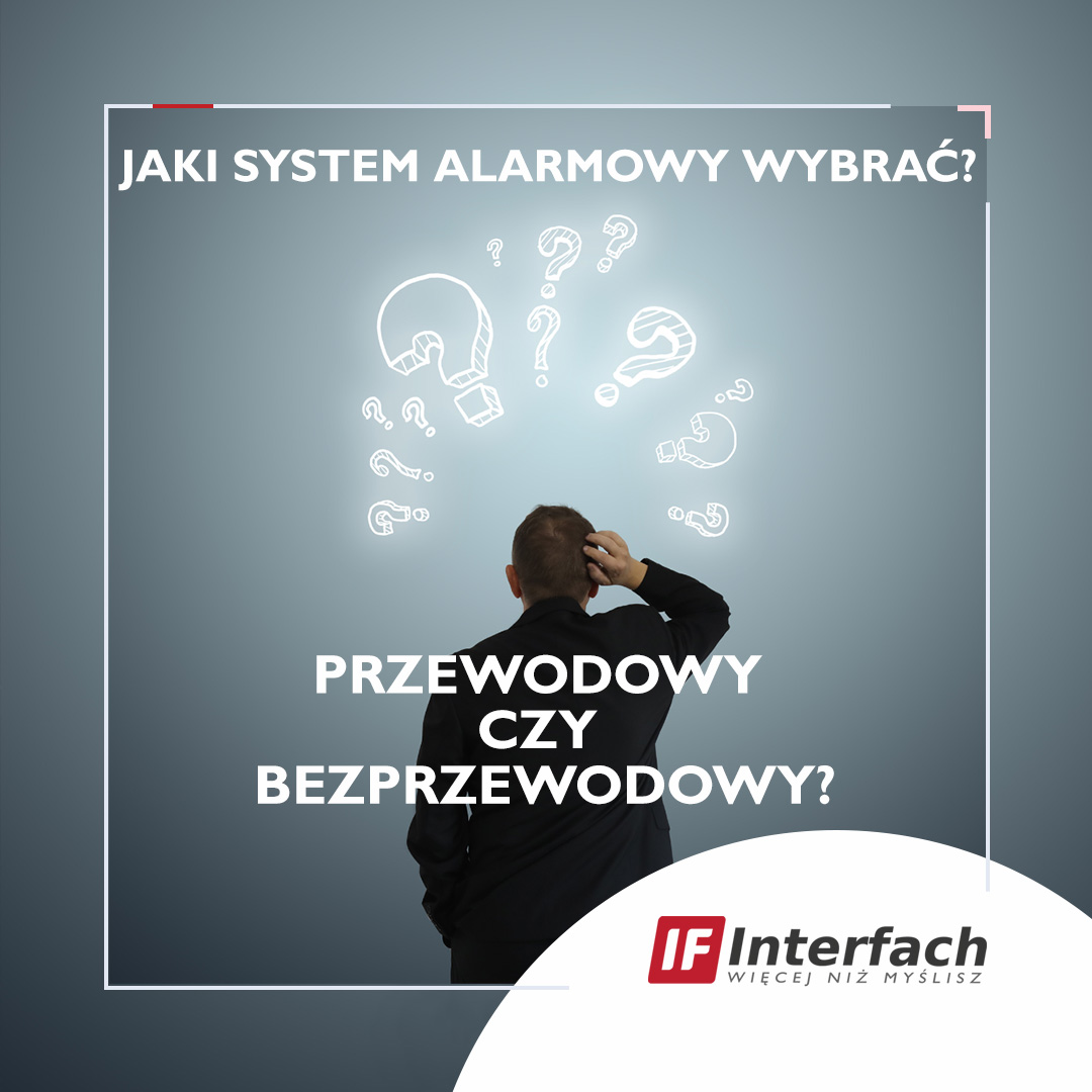 Jaki system alarmowy wybrać? Przewodowy czy bezprzewodowy?